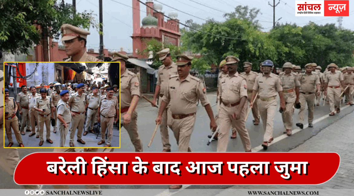 बरेली हिंसा के बाद आज पहला जुमा,नमाज को लेकर प्रशासन हाई अलर्ट पर,मौलाना एहसान रजान ने मुसलमानों से कहा- ‘नमाज पढ़ने के बाद…’